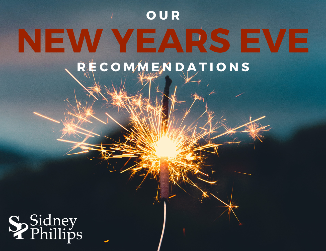Need help with last minute New Years Eve plans? Sidney Phillips' staff give their top picks